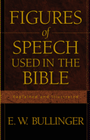 Figures of Speech Used in the Bible by E W Bullinger Figures of Speech Used in the Bible by E W Bullinger