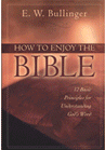 How to Enjoy the Bible by E W Bullinger How to Enjoy the Bible by E W Bullinger