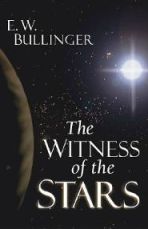 Witness of the Stars By E.W. Bullinger